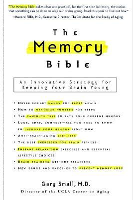 The Memory Bible: An Innovative Strategy for Keeping Your Brain Young by Gary Small