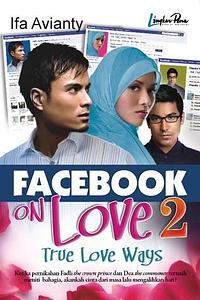 Facebook on Love 2: True Love Ways by Ifa Avianty