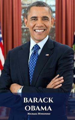 Barack Obama: A Barack Obama Biography by Michael Woodford