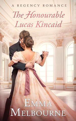 The Honourable Lucas Kincaid by Emma Melbourne