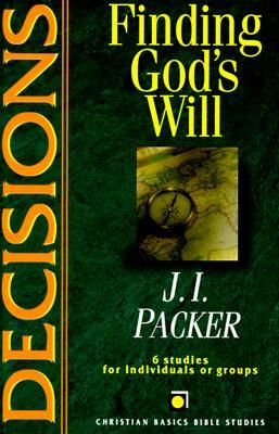 Decisions: Finding God's Will by J.I. Packer