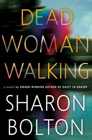 Dead Woman Walking: A Novel by Sharon Bolton