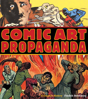 Comic Art Propaganda: A Graphic History by Peter Kuper, Fredrik Strömberg