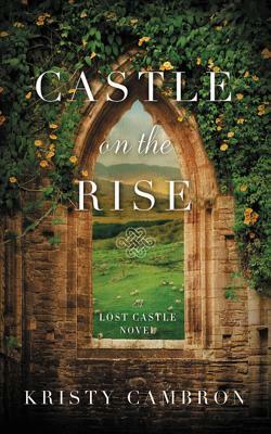 Castle on the Rise by Kristy Cambron