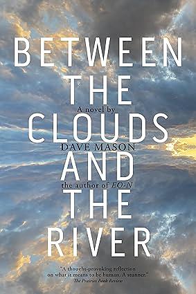 Between the Clouds and the River by Dave Mason