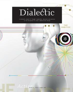 Dialectic: A Scholarly Journal of Thought Leadership, Education and Practice in the Discipline of Visual Communication Design - V by Keith M. Owens, Michael R. Gibson