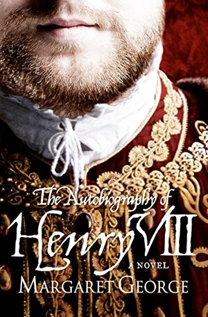 The Autobiography of Henry VIII by Margaret George