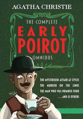 The Complete Early Poirot Omnibus: The Mysterious Affair at Styles; The Murder on the Links; The Man Who Was Number Four; and 25 Others by Agatha Christie, Finn J. D. John