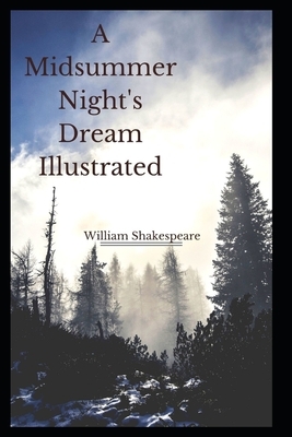 A Midsummer Night's Dream Illustrated by William Shakespeare