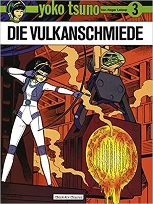 Die Vulkanschmiede by Roger Leloup