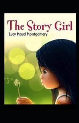 The Story Girl Illustrated by L.M. Montgomery