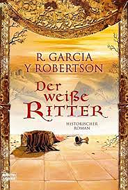 Der weiße Ritter by R. Garcia y Robertson