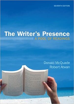 The Writer's Presence: A Pool of Readings by Donald McQuade