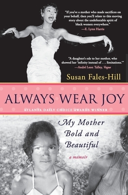 Always Wear Joy: My Mother Bold and Beautiful by Susan Fales-Hill