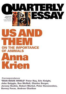 Quarterly Essay 45 Us & Them: On the Importance of Animals by Anna Krien