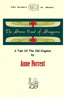 The Stone Vessel Of Saqqara: A Tale Of The Old Kingdom by Anne Forrest