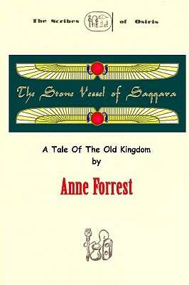 The Stone Vessel Of Saqqara: A Tale Of The Old Kingdom by Anne Forrest