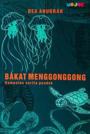 Bakat Menggonggong: Kumpulan Cerita Pendek by Dea Anugrah