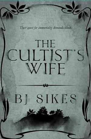 The Cultist's Wife by B.J. Sikes