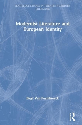 Modernist Literature and European Identity by Birgit Van Puymbroeck