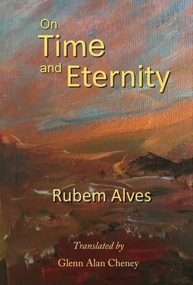 On Time and Eternity by Rubem Alves
