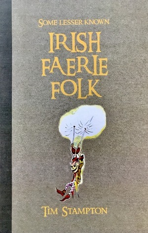 Some Lesser Known Irish Faerie Folk by Tim Stampton