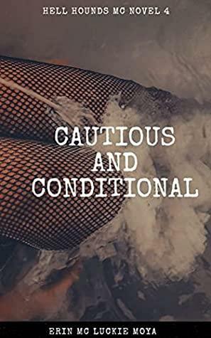 Cautious and Conditional by Erin Mc Luckie Moya