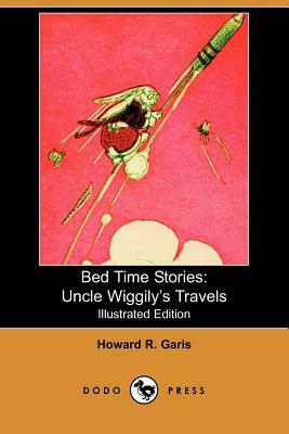 Bed Time Stories: Uncle Wiggily's Travels (Illustrated Edition) (Dodo Press) by Howard R. Garis