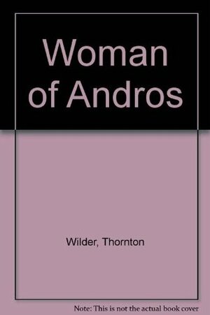 Woman of Andros by Thornton Wilder