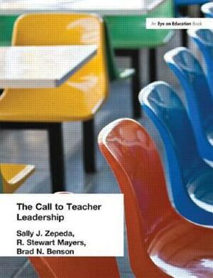 Call to Teacher Leadership by Brad Benson, Sally J. Zepeda, R. Stewart Mayers