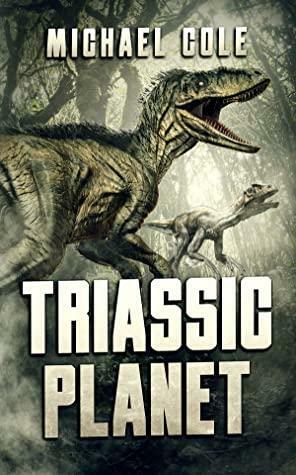 Triassic Planet by Michael R. Cole