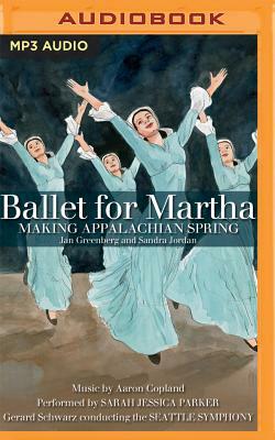 Ballet for Martha: Making Appalachian Spring by Jan Greenberg, Sandra Jordan
