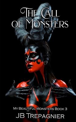 The Call of Monsters: A Dark Reverse Harem Romance by JB Trepagnier