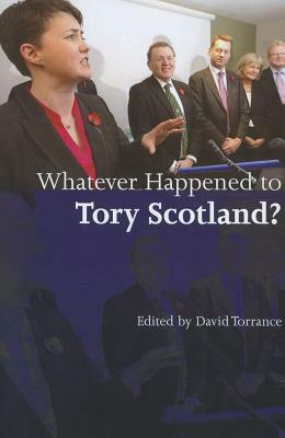 Whatever Happened to Tory Scotland? by David Torrance