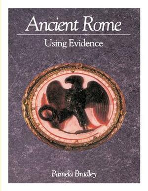 Ancient Rome: Using Evidence by Pamela Bradley