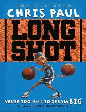 Long Shot: Never Too Small to Dream Big by Frank Morrison, Chris Paul