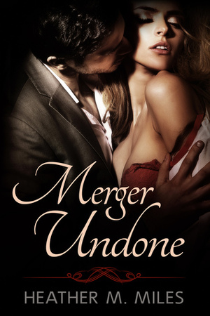 Merger Undone (Merger, #2) by Heather M. Miles