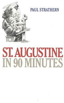 St. Augustine in 90 Minutes by Paul Strathern