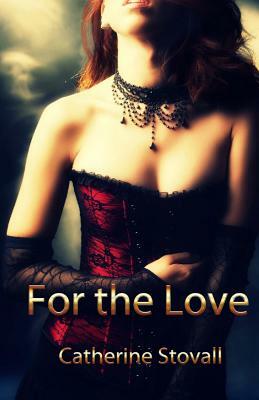 For the Love by Catherine Stovall