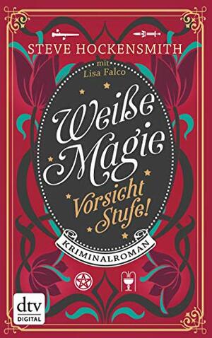 Weiße Magie: Vorsicht Stufe! by Steve Hockensmith
