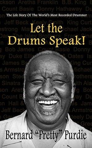 Let The Drums Speak!: The Life Story Of The World's Most Recorded Drummer by Bob Porter, Bernard Purdie, Tobias Freytag, Jack Hoban