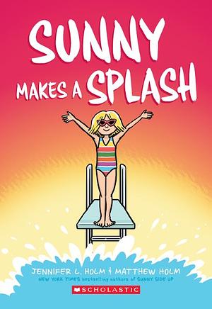 Sunny Makes a Splash by Jennifer L. Holm