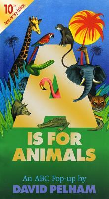 A is for Animals: 10th Anniversary Edition by David Pelham