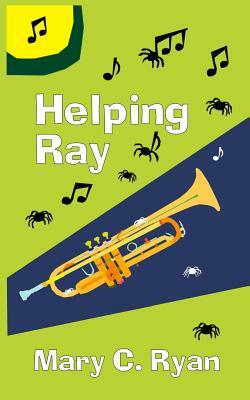 Helping Ray by Mary C. Ryan