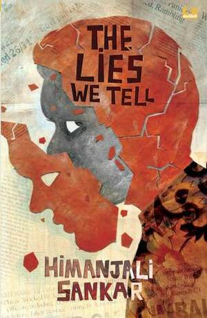 The Lies We Tell by Himanjali Sankar