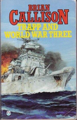 Trapp and World War III by Brian Callison