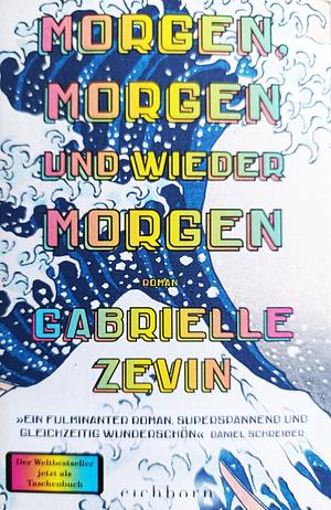 Morgen, morgen und wieder morgen: Roman by Gabrielle Zevin