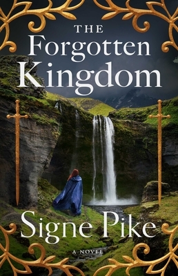 The Forgotten Kingdom by Signe Pike