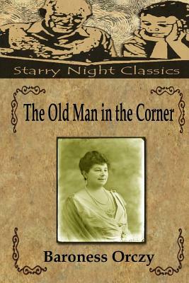 The Old Man in the Corner by Baroness Orczy