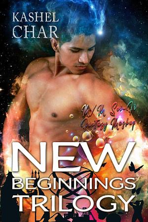 New Beginnings Trilogy by Kashel Char, Kashel Char